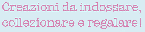 Creazioni da indossare, collezionare e regalare su Nikoworld.it Amigurumi, Bijoux, Accessori. Originali, fatti a mano